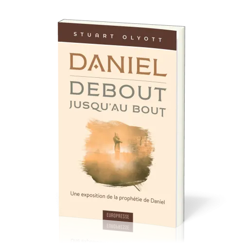 Daniel, debout jusqu'au bout - Une exposition de la prophétie de Daniel