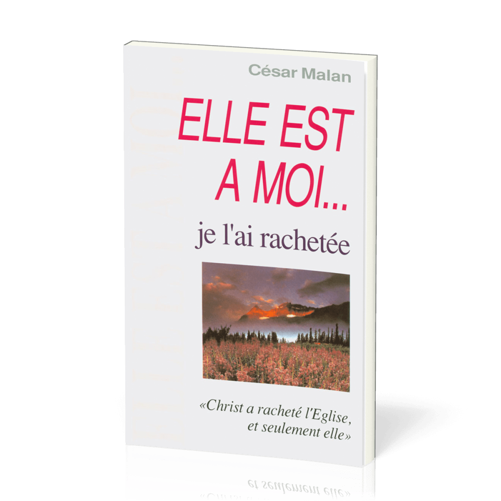 Elle est à moi… je l’ai rachetée - Christ a racheté l’Église, et seulement elle