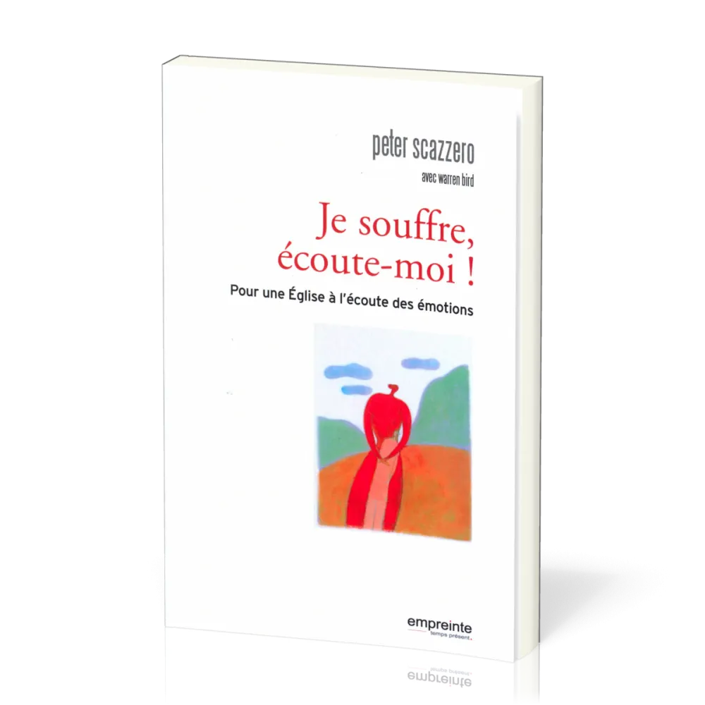 Je souffre, écoute-moi! - Pour une Eglise à l'écoute des émotions