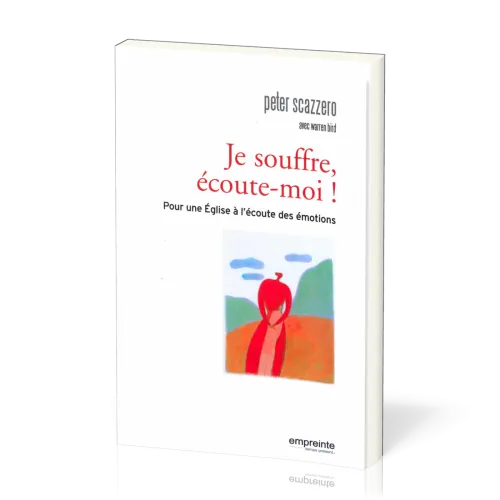 Je souffre, écoute-moi! - Pour une Eglise à l'écoute des émotions
