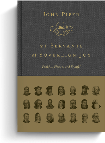 21 Servants of Sovereign Joy - Faithful, Flawed, and Faithful