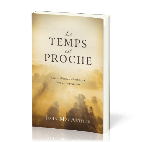 Temps est proche (Le) - Une explication détaillée du livre de l'Apocalypse