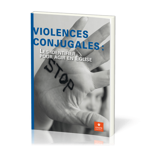 Violences conjugales - Les identifier pour agir en Église