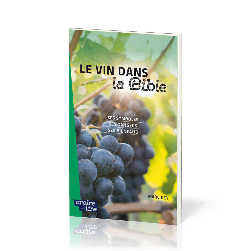 Vin dans la Bible (Le) - Ses symboles, ses dangers, ses bienfaits