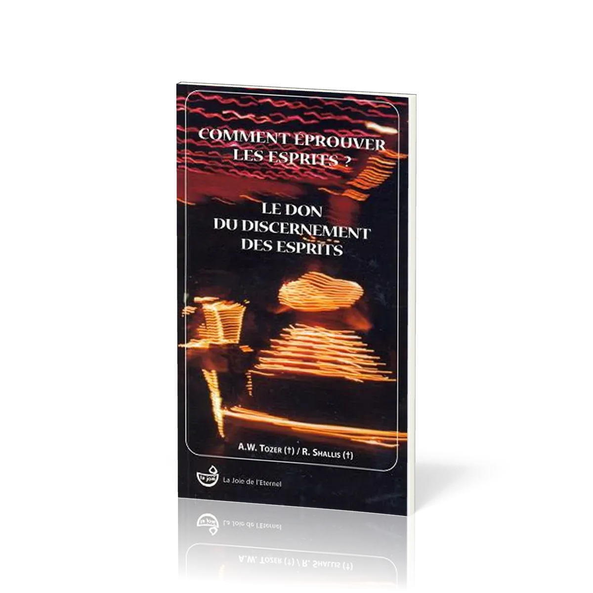 Comment éprouver les esprits - Le don du discernement des esprits