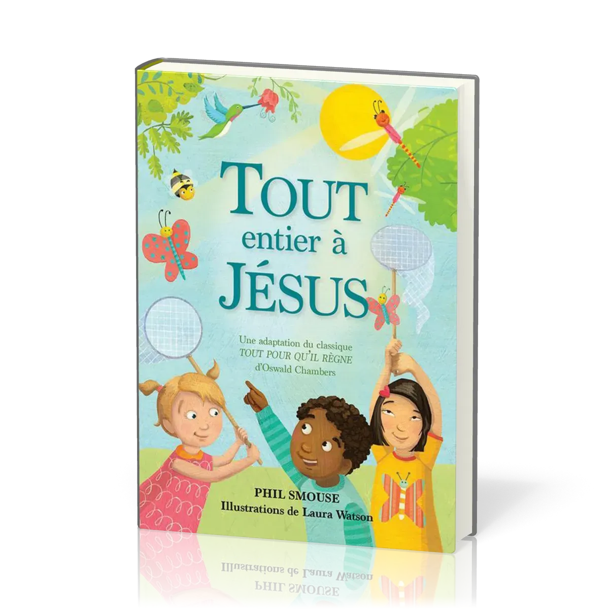 Tout entier à Jésus - Une adaptation du classique "Tout pour qu'Il règne" d'Oswald Chambers