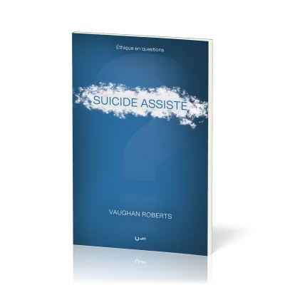 Suicide assisté - [série Éthique en questions]