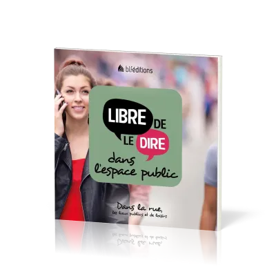 Libre de le dire dans l'espace public - Dans la rue, les lieux publics et de loisirs