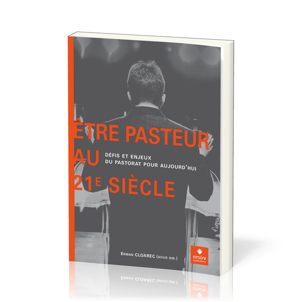 Être pasteur au 21e siècle - Défis et enjeux du pastorat pour aujourd’hui