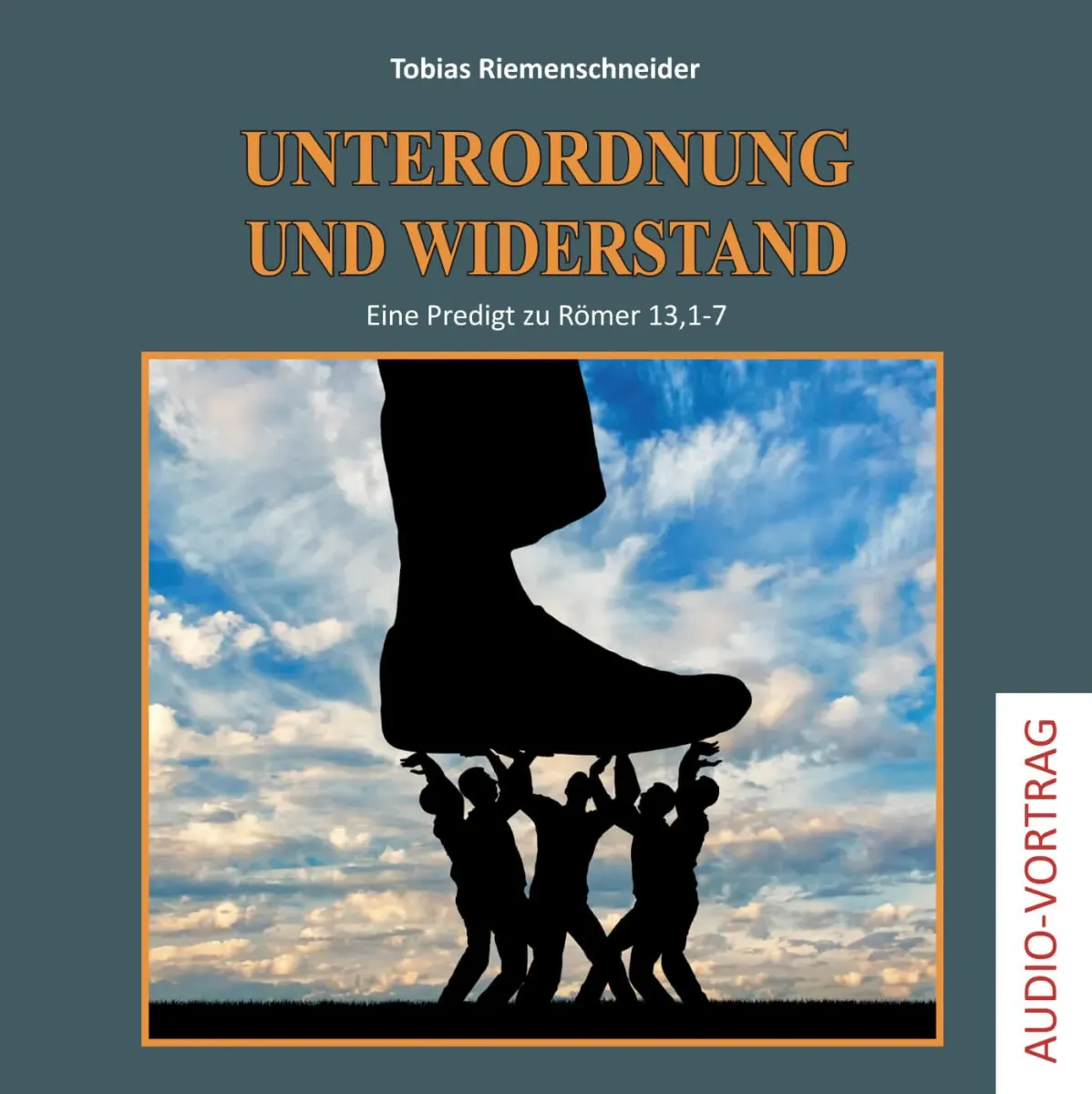 Unterordnung und Widerstand - Eine Predigt zu Römer 13, 1-7 [MP3-CD]