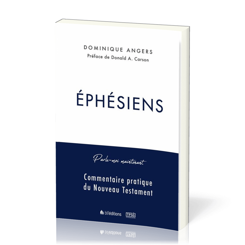 Éphésiens - [collection Parle-moi maintenant] Commentaire pratique du Nouveau Testament