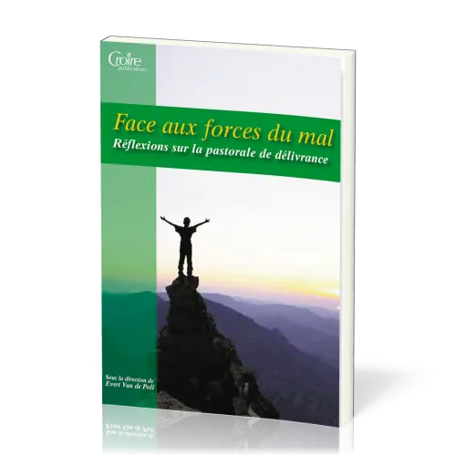 Face aux forces du mal - Réflexions sur la pastorale de délivrance - Série: les cahiers de...
