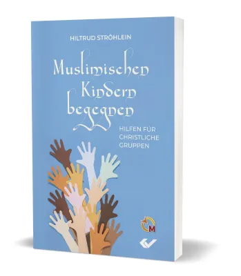 Muslimischen Kindern begegnen - Hilfen für christliche Gruppen