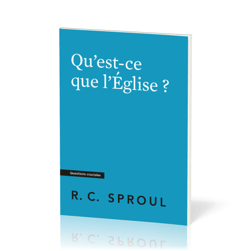 Qu'est-ce que l'Église ? - [Questions cruciales]