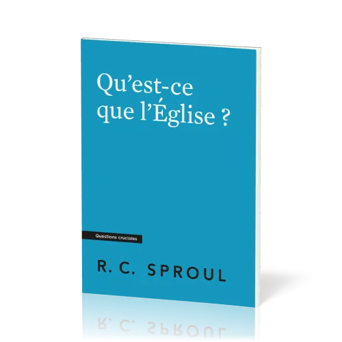 Qu'est-ce que l'Église ? - [Questions cruciales]