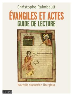 Evangiles et Actes - Guide de lecture - avec texte Nouvelle traduction liturgique