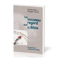 Un nouveau regard sur la Bible - Un guide pour comprendre la Bible
