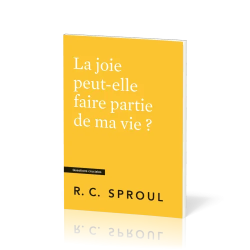 Joie peut-elle faire partie de ma vie ? (La) - [Questions cruciales]