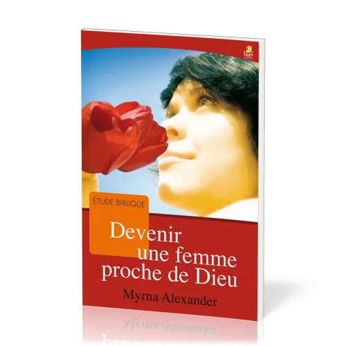 Devenir une femme proche de Dieu - étude biblique