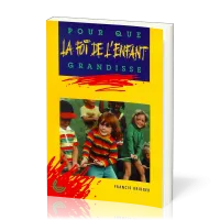 Pour que la foi de l'enfant grandisse