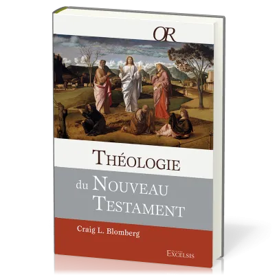 Théologie du Nouveau Testament - [collection OR]