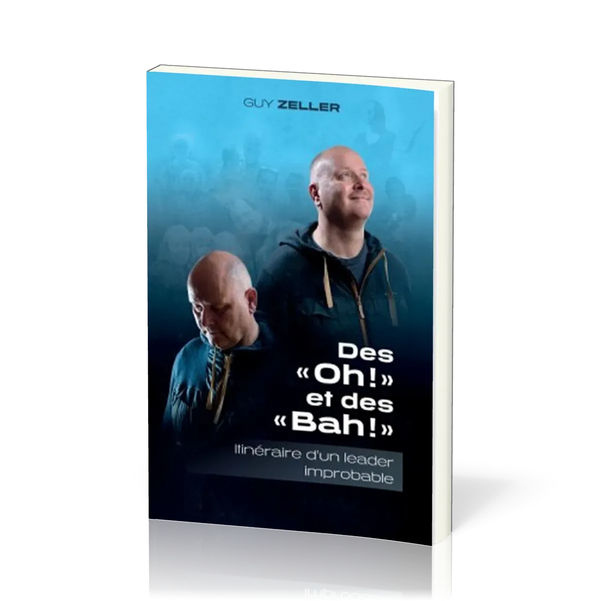 Des "Oh!" et des "Bah!" - Itinéraire d'un leader improbable