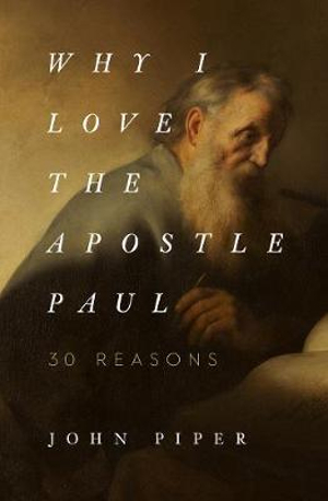 Why I love the apostle Paul - 30 reasons