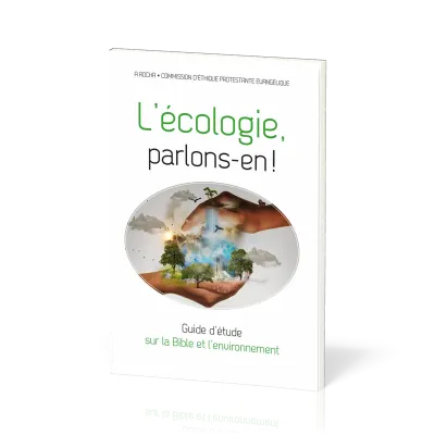 Écologie, parlons-en (L') ! - Guide d’étude sur la Bible et l’environnement