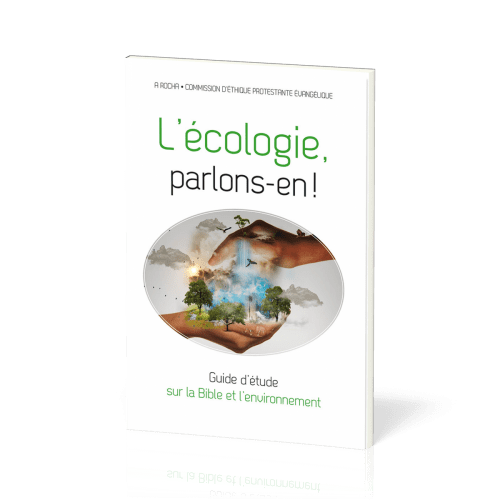 Écologie, parlons-en (L') ! - Guide d’étude sur la Bible et l’environnement