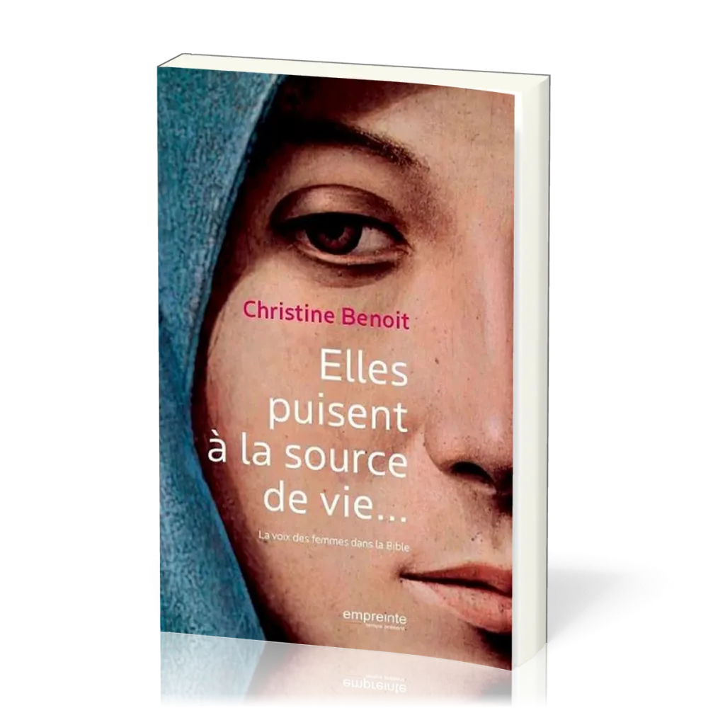 Elles puisent à la source de vie… - La voix des femmes dans la Bible