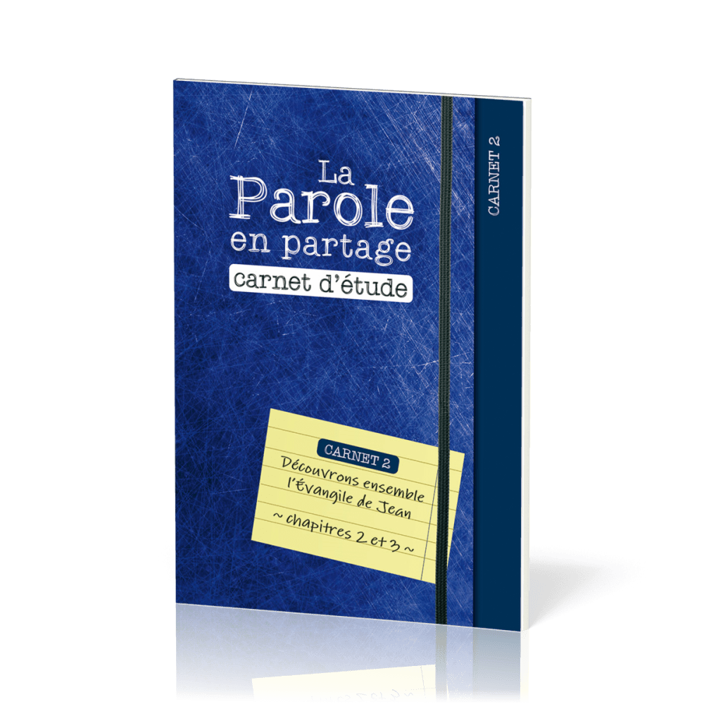 Parole en partage. Carnet d’étude 2 (La) - Découvrons ensemble l’Évangile de Jean, chapitres 2 et 3