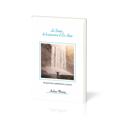 Secret...de la puissance d'En-Haut (Le) - Un parcours spirituel en 31 jours