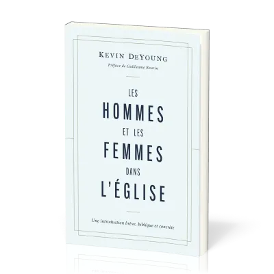 Hommes et les femmes dans l'Église (Les) - Une introduction brève, biblique et concrète