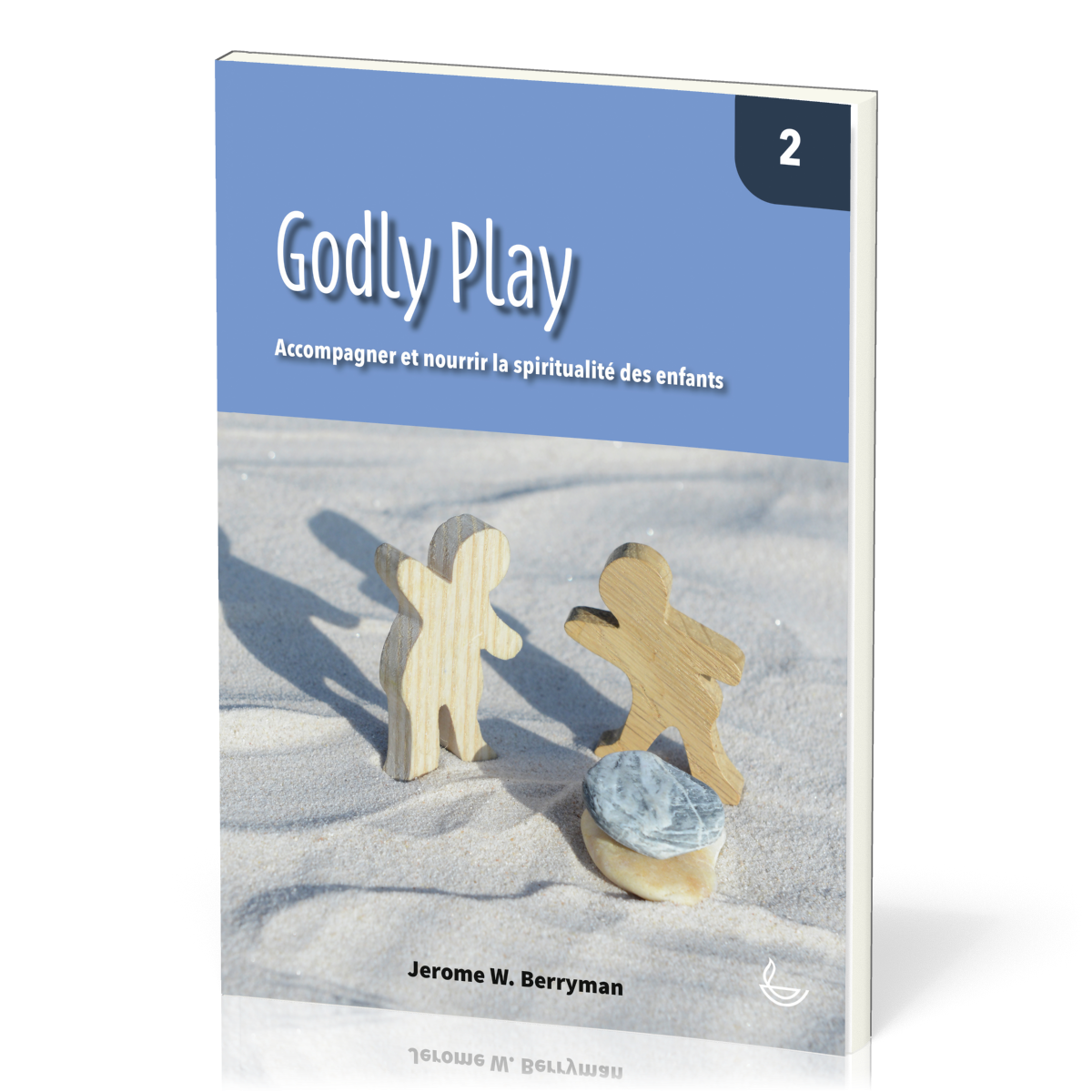 Godly Play - vol.2 Accompagner et nourrir la spiritualité des enfants
