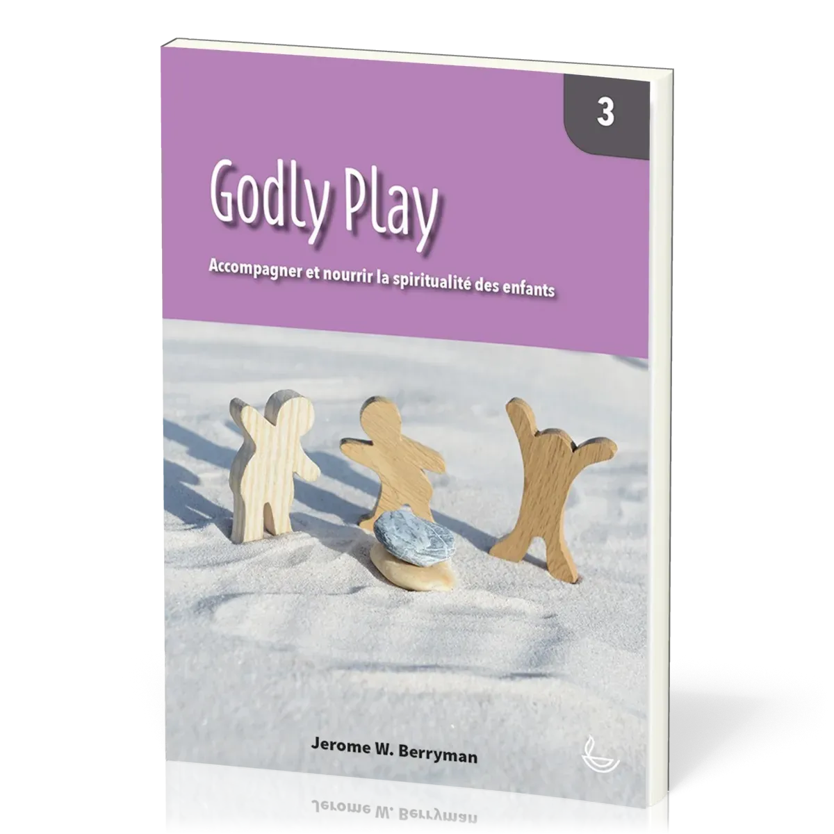 Godly Play, vol.3 - Accompagner et nourrir la spiritualité des enfants