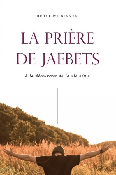 Prière de Jaebets (La) - à la découverte de la vie bénie