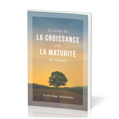 Secret de la croissance et de la maturité du croyant (Le)