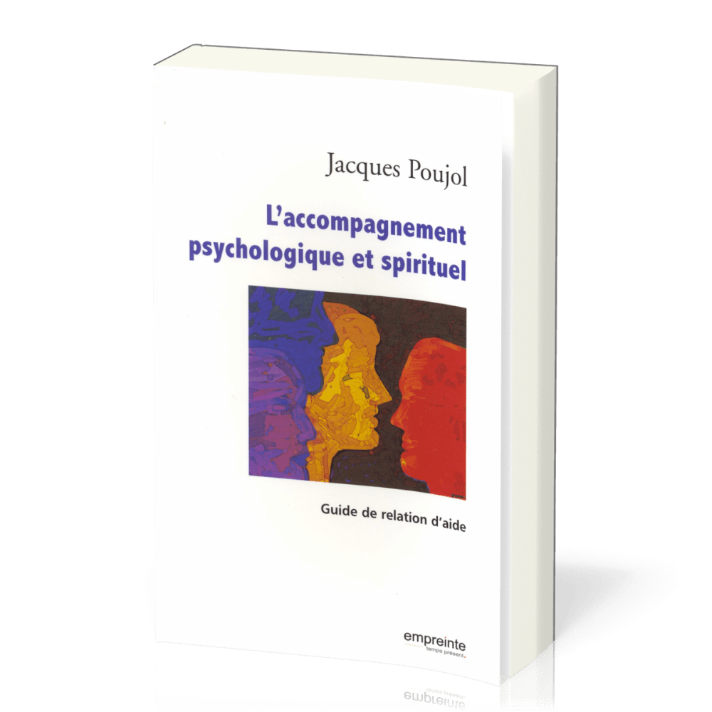 Accompagnement psychologique et spirituel (L') - Guide de relation d'aide