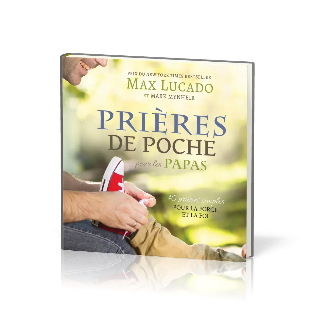 Prières de poche pour les papas - 40 prières simples pour la force et la foi