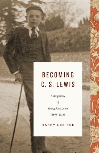 Becoming C. S. Lewis - A Biography of Young Jack Lewis