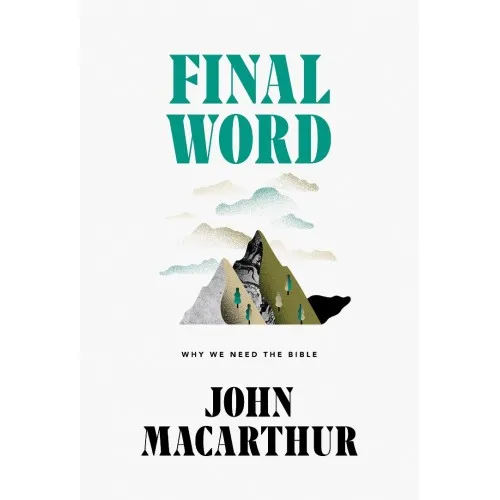 Final Word - Why We Need the Bible