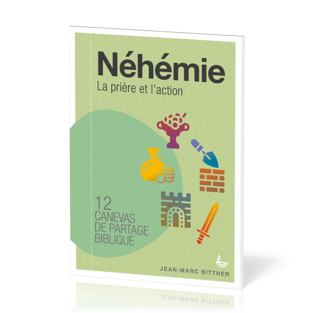 Néhémie - La prière et l'action