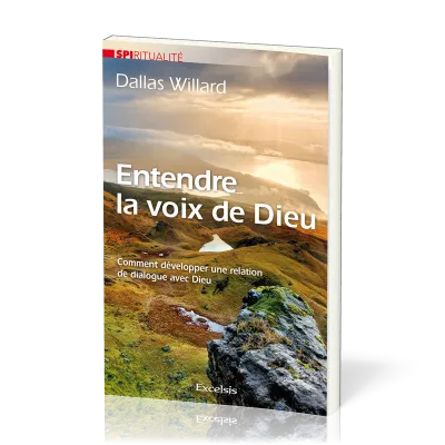 Entendre la voix de Dieu - Comment développer une relation de dialogue avec Dieu