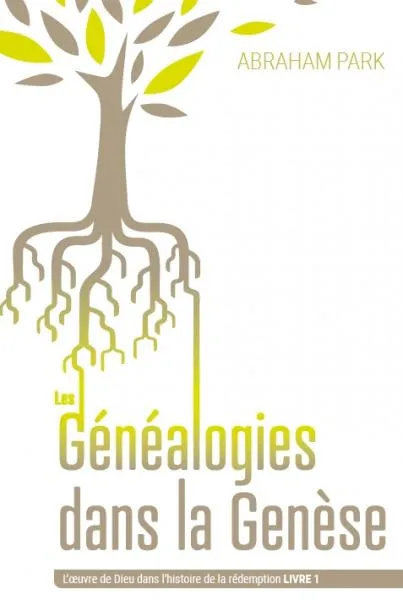 Généalogies dans la Genèse - L'oeuvre de Dieu dans l'histoire de la rédemption - Livre 1