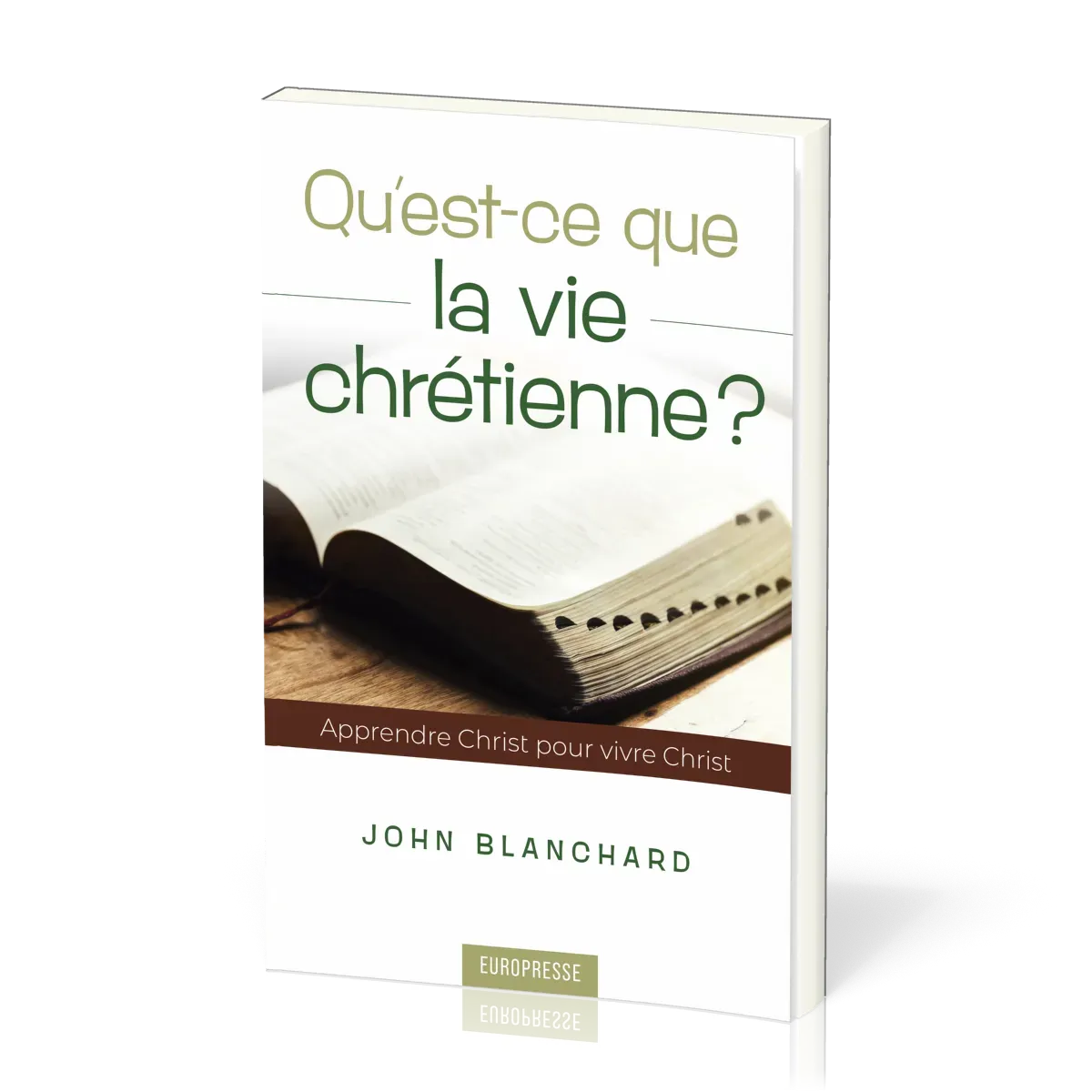 Qu'est-ce que la vie chrétienne ? - Apprendre Christ pour vivre Christ
