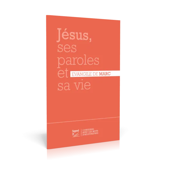 Jésus, ses paroles et sa vie - Évangile de Marc Segond 21