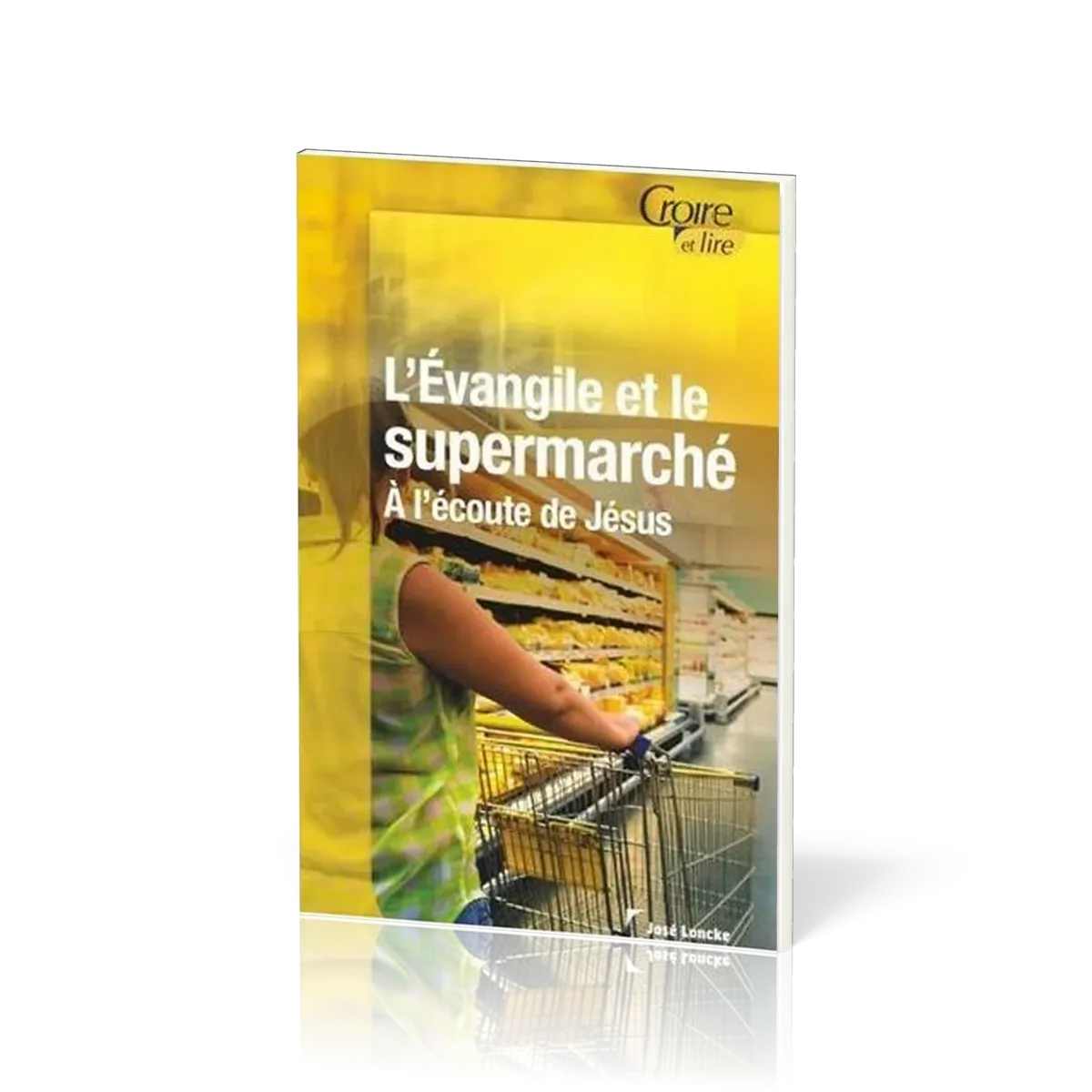 Évangile et le supermarché (L') - À l'écoute de Jésus