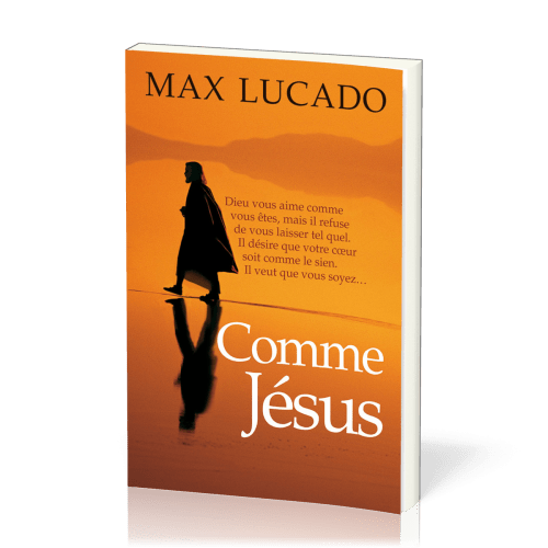 Comme Jésus - Dieu vous aime comme vous êtes, mais il refuse de vous laisser tel quel