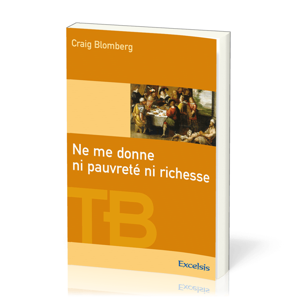 Ne me donne ni pauvreté ni richesse - [coll. Théologie Biblique]