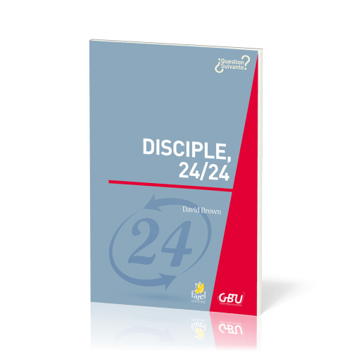 Disciple, 24/24  - [série Question Suivante]